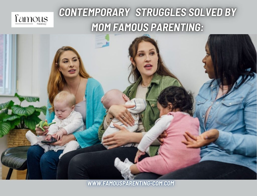 Contemporary Struggles Solved by Mom Famous Parenting