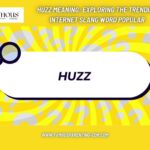Huzz Meaning Exploring the Trending Internet Slang Word Popular