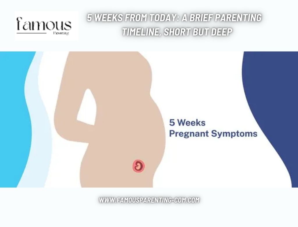 5 Weeks From Today A Brief Parenting Timeline, Short but Deep