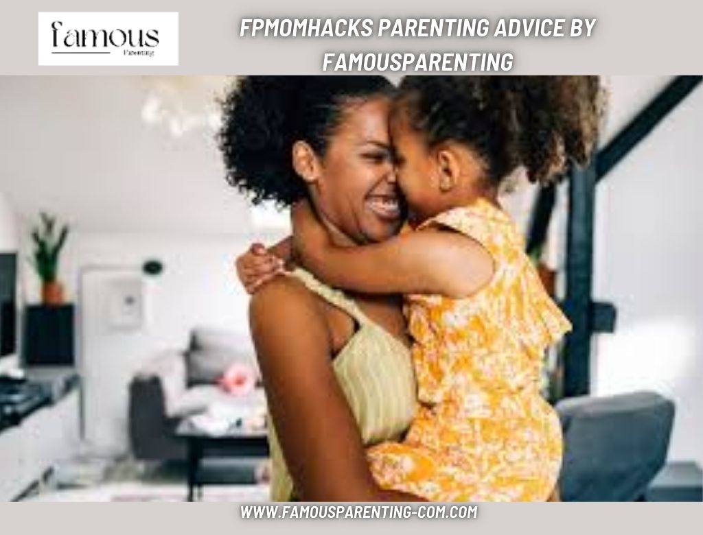 FPMomhacks Parenting Advice by Famousparenting