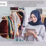Menjadi Reseller Baju Import Tanpa Modal Socialdarknet