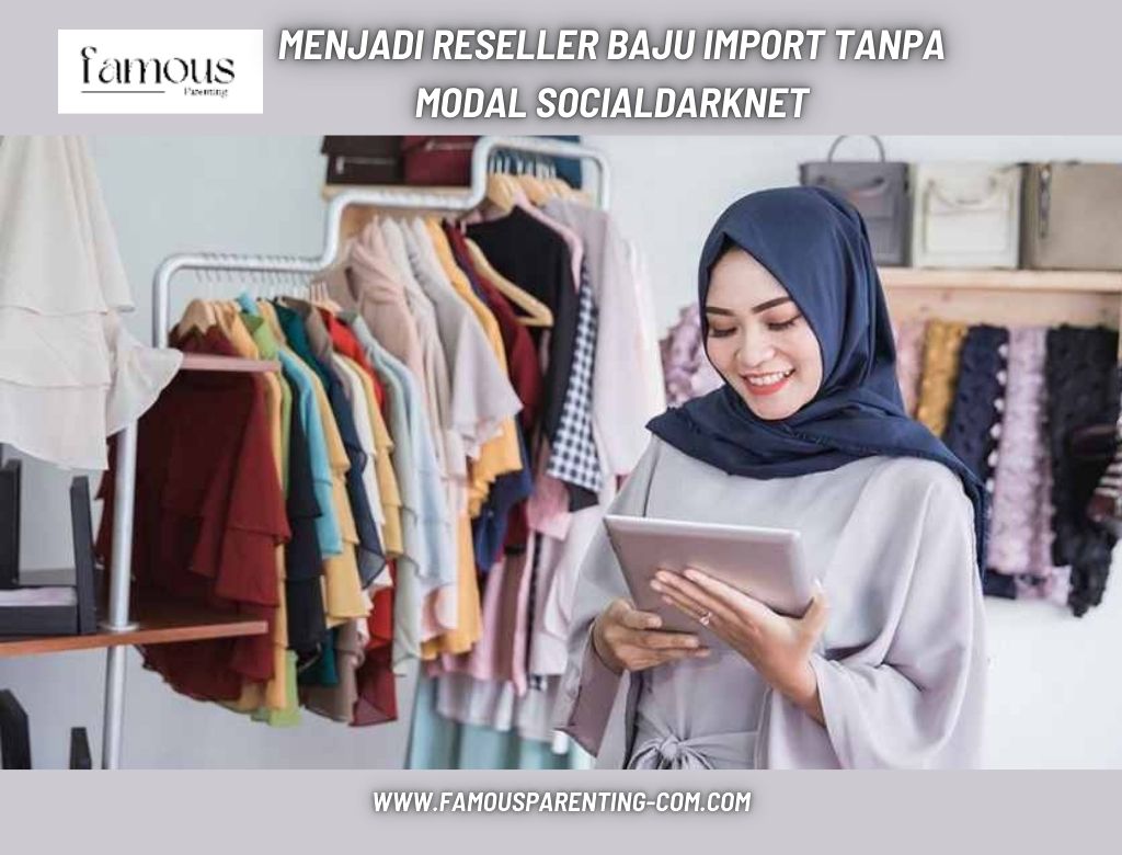 Menjadi Reseller Baju Import Tanpa Modal Socialdarknet