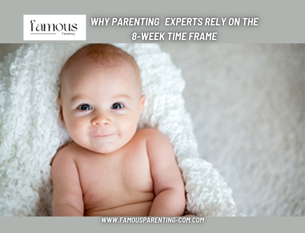 Why Parenting Experts Rely on the 8 Week Time Frame