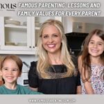 Famous Parenting Lessons and Family Values for Every Parent