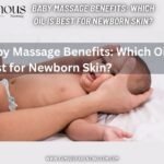 Baby Massage Benefits Which Oil Is Best For Newborn Skin